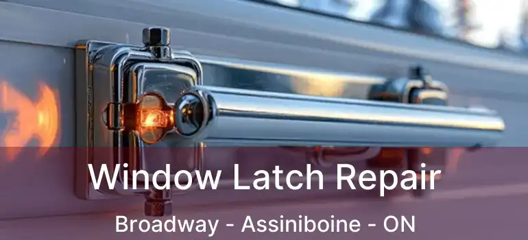  Window Latch Repair Broadway - Assiniboine - ON