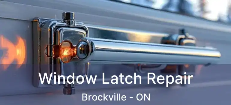  Window Latch Repair Brockville - ON