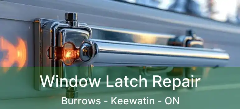  Window Latch Repair Burrows - Keewatin - ON