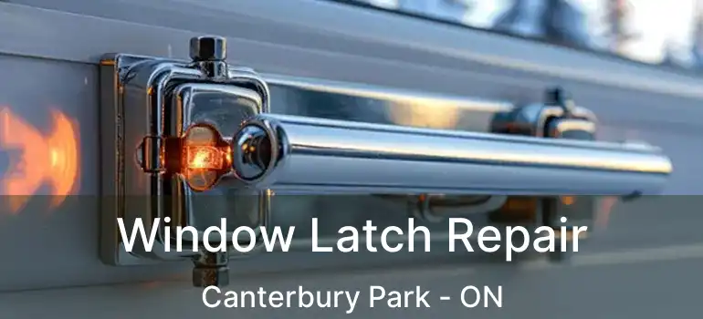  Window Latch Repair Canterbury Park - ON