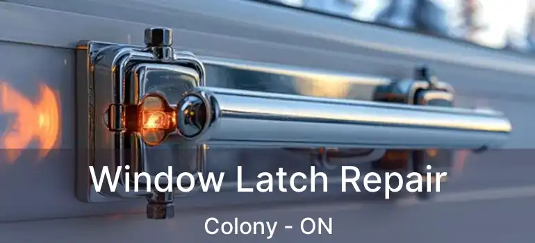  Window Latch Repair Colony - ON