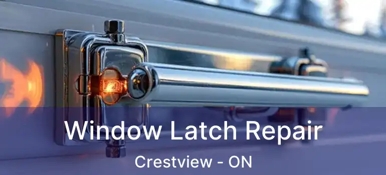  Window Latch Repair Crestview - ON