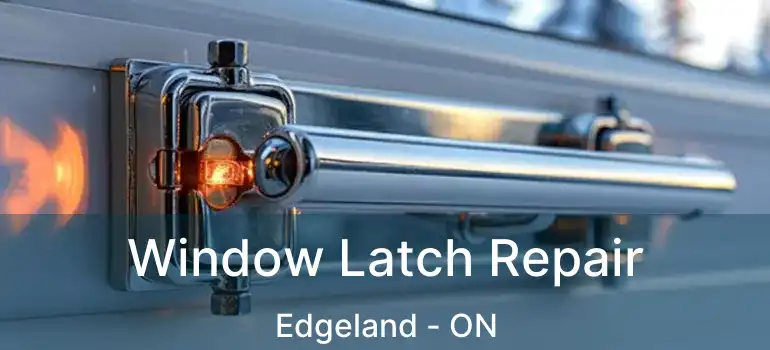  Window Latch Repair Edgeland - ON