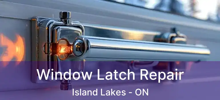  Window Latch Repair Island Lakes - ON