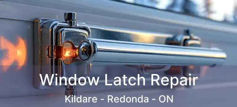  Window Latch Repair Kildare - Redonda - ON