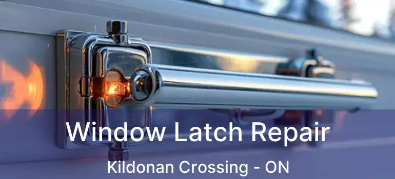  Window Latch Repair Kildonan Crossing - ON
