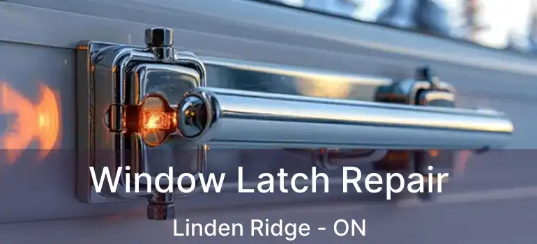  Window Latch Repair Linden Ridge - ON