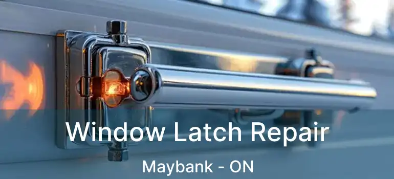  Window Latch Repair Maybank - ON