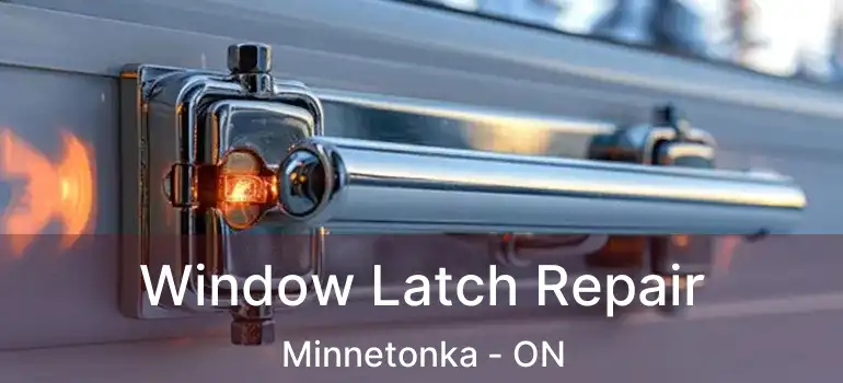  Window Latch Repair Minnetonka - ON