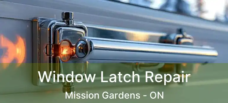  Window Latch Repair Mission Gardens - ON