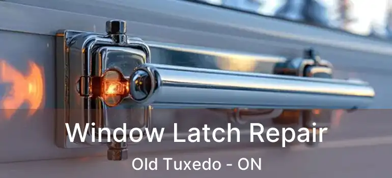  Window Latch Repair Old Tuxedo - ON