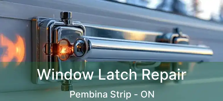  Window Latch Repair Pembina Strip - ON