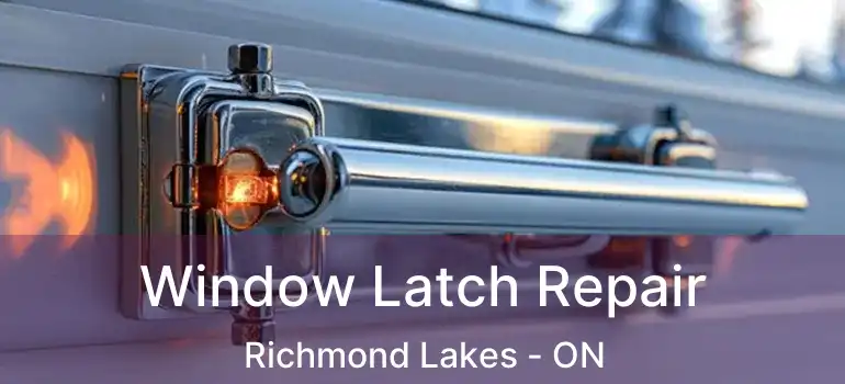  Window Latch Repair Richmond Lakes - ON