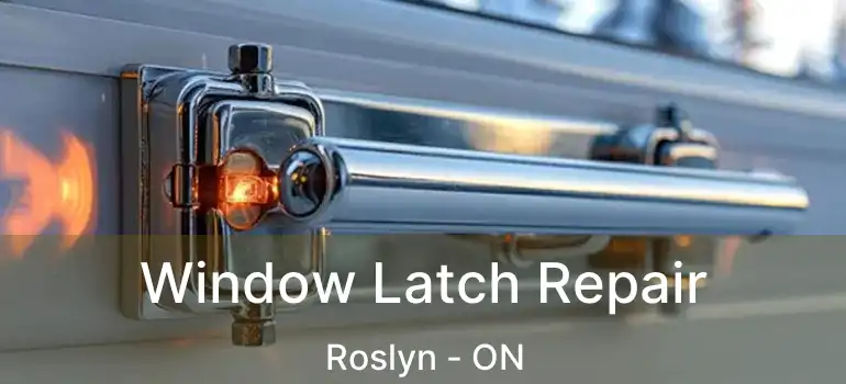  Window Latch Repair Roslyn - ON