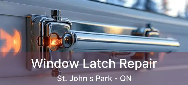  Window Latch Repair St. John s Park - ON