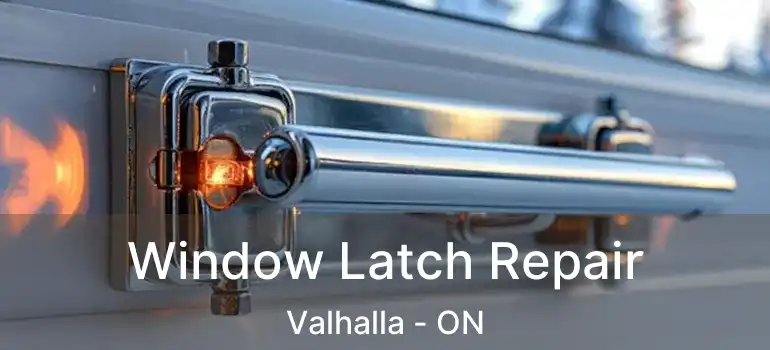  Window Latch Repair Valhalla - ON