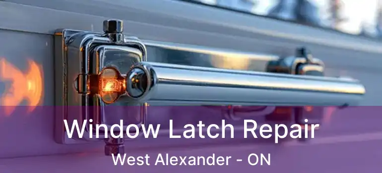  Window Latch Repair West Alexander - ON