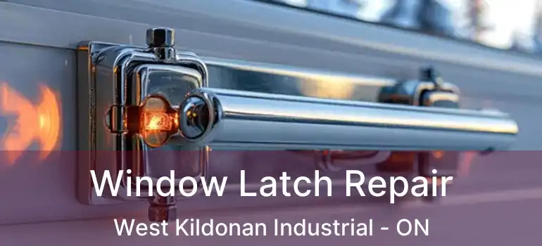  Window Latch Repair West Kildonan Industrial - ON