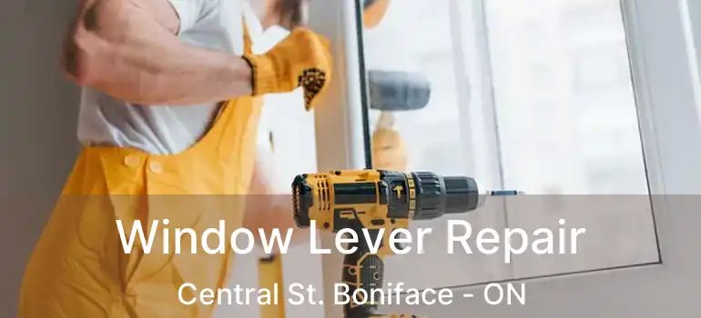  Window Lever Repair Central St. Boniface - ON