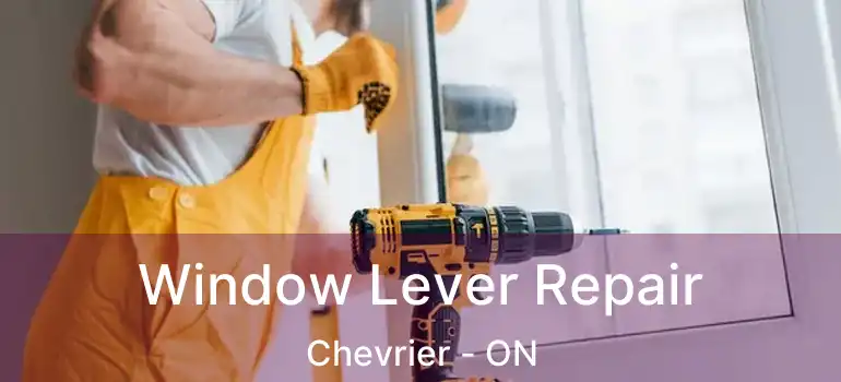  Window Lever Repair Chevrier - ON