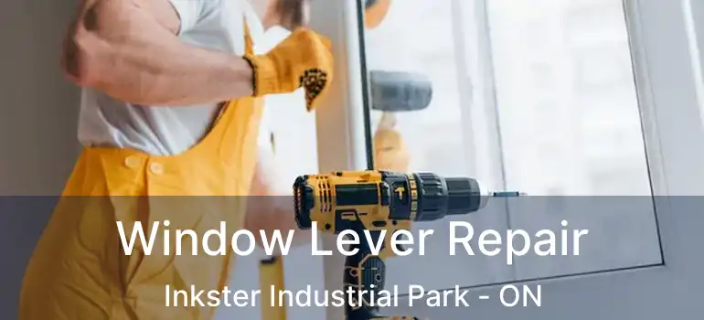  Window Lever Repair Inkster Industrial Park - ON