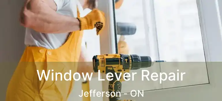  Window Lever Repair Jefferson - ON