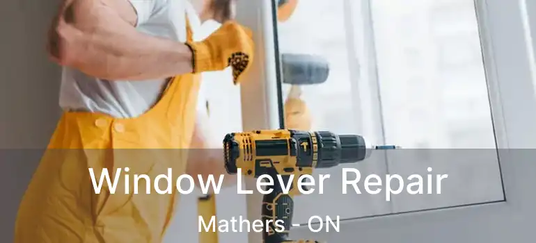  Window Lever Repair Mathers - ON