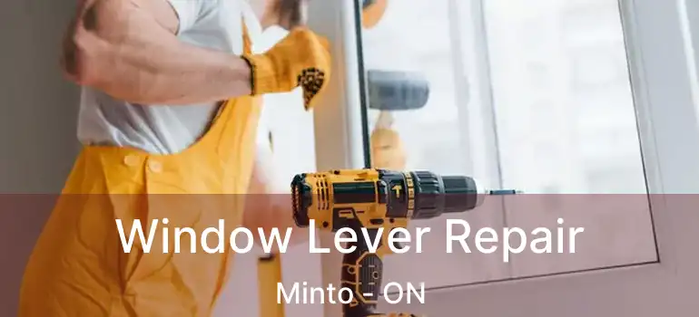  Window Lever Repair Minto - ON