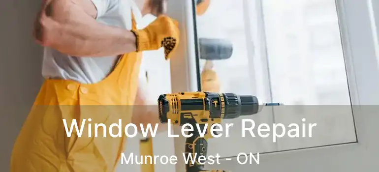  Window Lever Repair Munroe West - ON