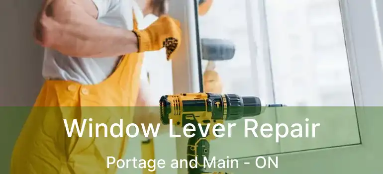  Window Lever Repair Portage and Main - ON