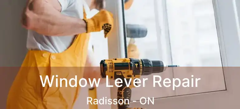  Window Lever Repair Radisson - ON