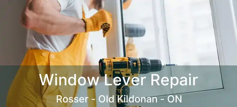  Window Lever Repair Rosser - Old Kildonan - ON
