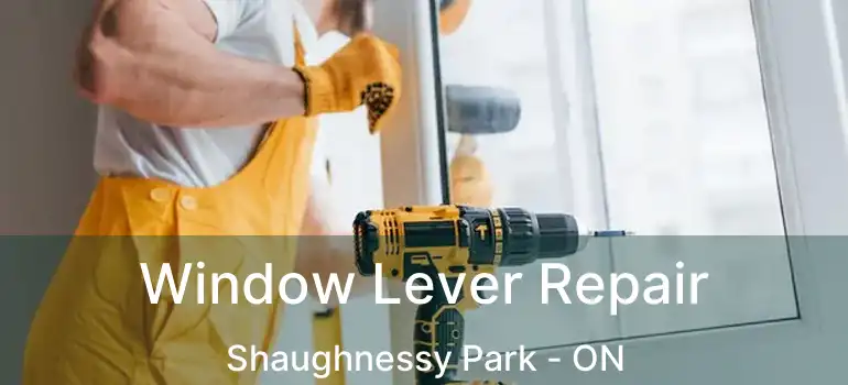  Window Lever Repair Shaughnessy Park - ON