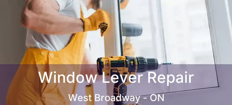  Window Lever Repair West Broadway - ON