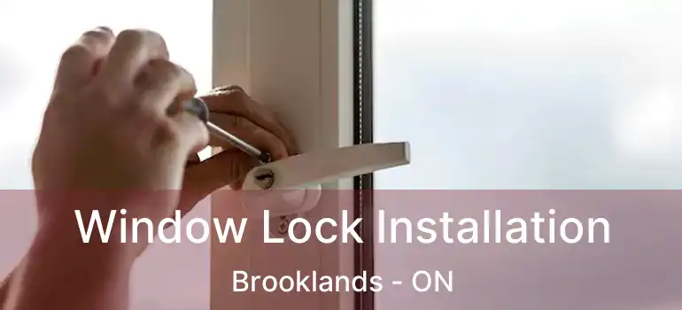  Window Lock Installation Brooklands - ON