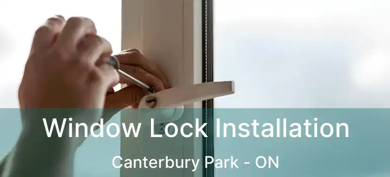  Window Lock Installation Canterbury Park - ON