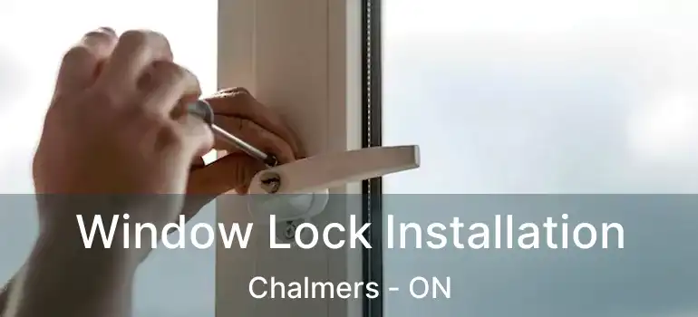  Window Lock Installation Chalmers - ON