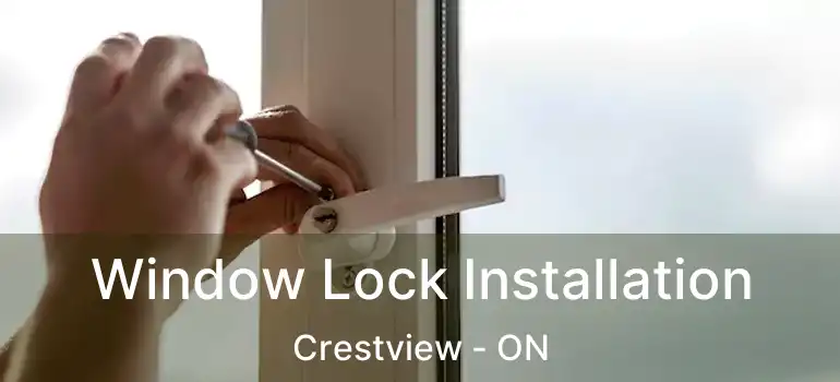  Window Lock Installation Crestview - ON