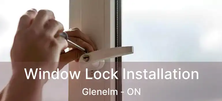  Window Lock Installation Glenelm - ON