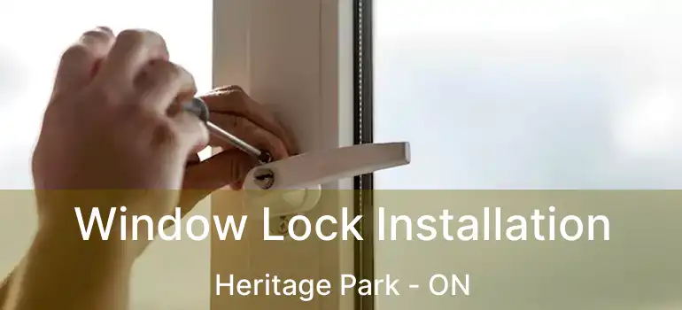  Window Lock Installation Heritage Park - ON