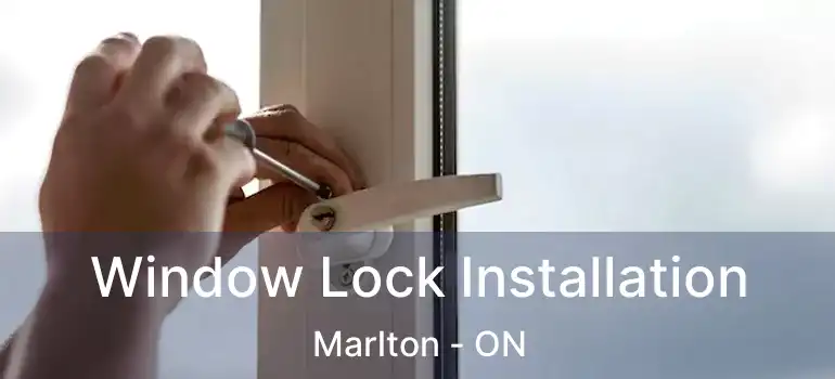  Window Lock Installation Marlton - ON