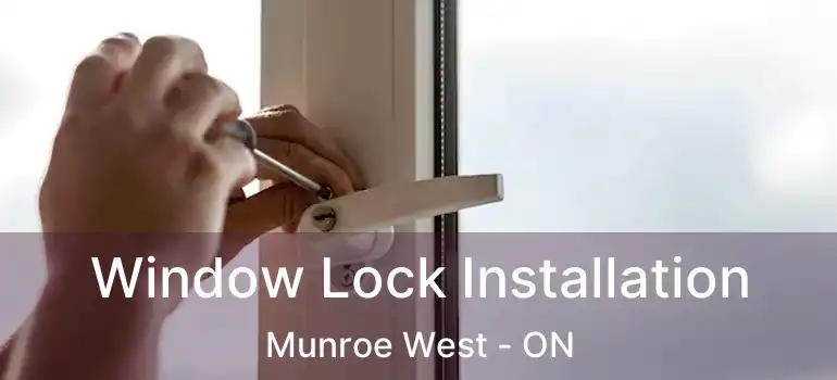  Window Lock Installation Munroe West - ON