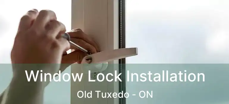  Window Lock Installation Old Tuxedo - ON