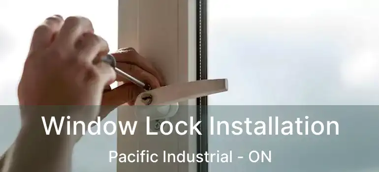  Window Lock Installation Pacific Industrial - ON