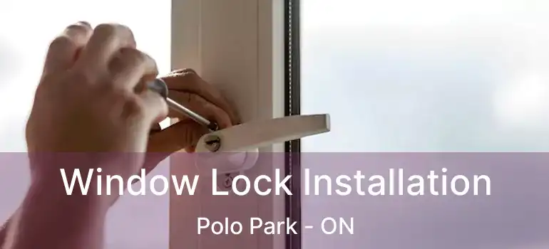  Window Lock Installation Polo Park - ON