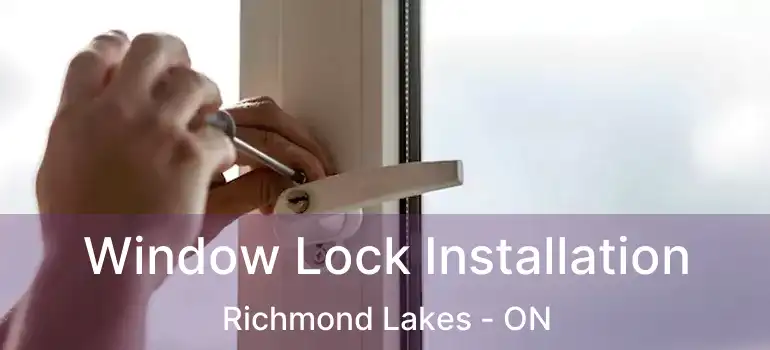  Window Lock Installation Richmond Lakes - ON