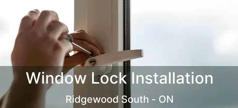  Window Lock Installation Ridgewood South - ON