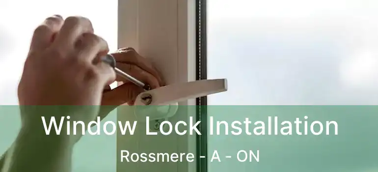  Window Lock Installation Rossmere - A - ON