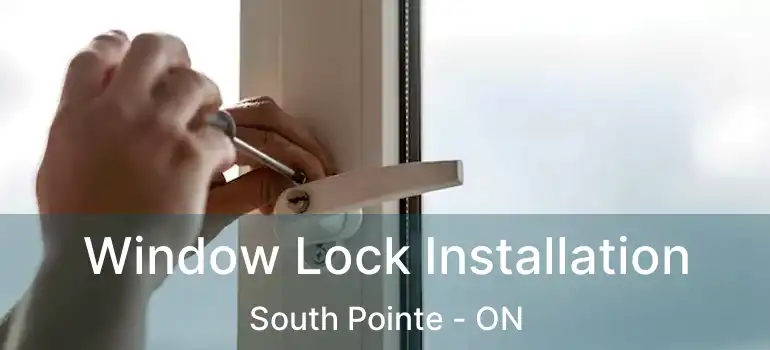  Window Lock Installation South Pointe - ON