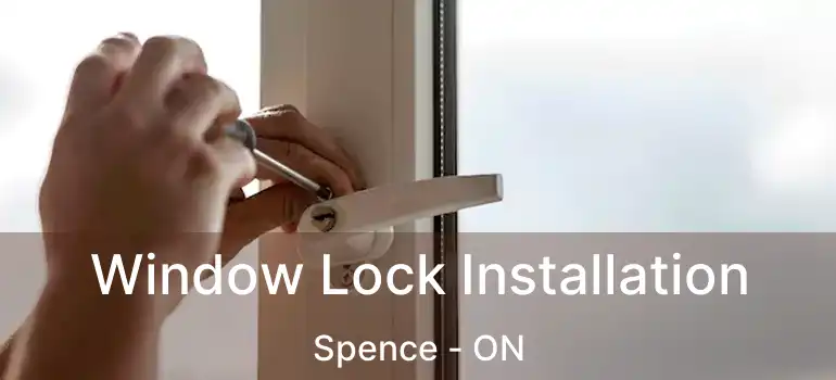 Window Lock Installation Spence - ON